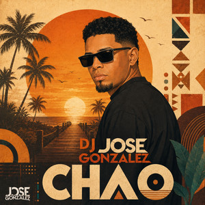 Chao by Dj Jose Gonzalez