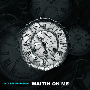 Waitin on Me by Hit Em Up Rondo