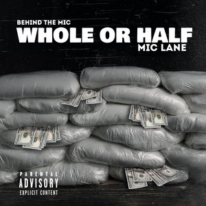 Whole Or Half by Behind the Mic, MIC LANE