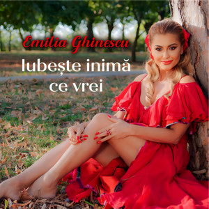 Emilia Ghinescu - Iubeste Inima Ce Vrei