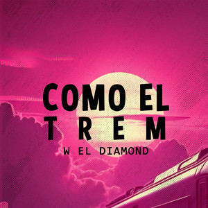 COMO EL TREM by W EL DIAMOND
