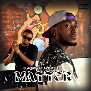Blaqboi - Matter (feat. Aromzee)