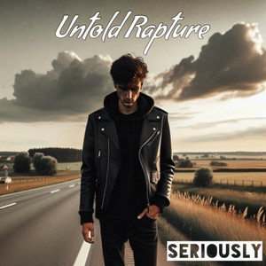 Seriously by Untold Rapture