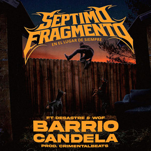 Barrio candela by Séptimo Fragmento, Desastre, Wof Oficialion