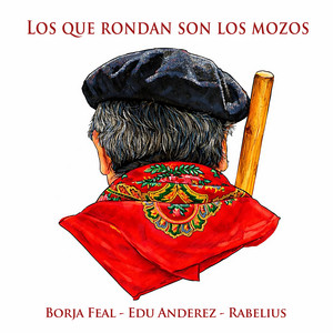 Los que rondan son los mozos by Borja Feal, Rabelius, Edu Andérez