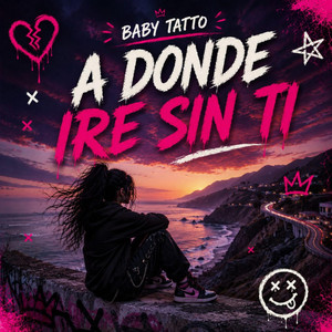 A dónde iré sin ti by BABY TATTOO