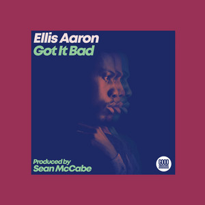 Got It Bad - Sean McCabe Vocal Mix by Ellis Aaron, Sean McCabe