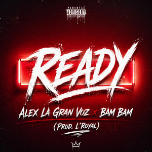 Ready by L'royal, Alex La Gran Voz, Bam Bam