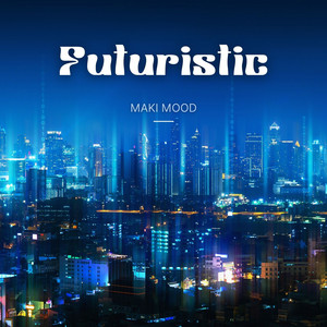 Futuristic by Maki Mood
