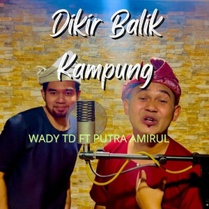 Wadi Tok Dalang - Dikir Balik Kampung (feat. Putra amirul)