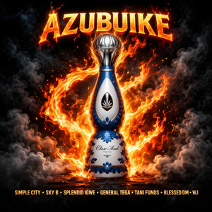 Azubuike by Simple City, Blessed DM, Tani Funds, WJ, Splendid Igwe, Sky B, General Tega