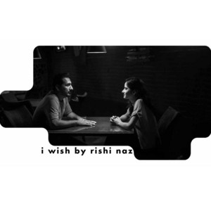 Rishi Naz - i wish