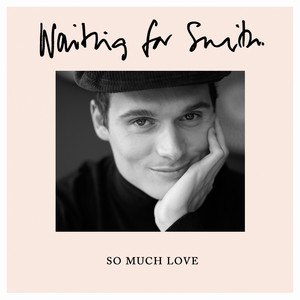 So Much Love by Waiting for Smith