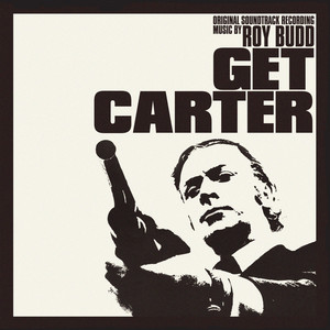 Get Carter (Original Motion Picture Soundtrack) - Album by Roy