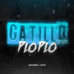 GATILLO PLO PLO by Luty DJ, Lauty Sotoo