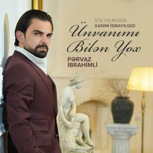 Xanım Ismayılqızı & Pərvaz İbrahimli - Ünvanımı Bilən Yox