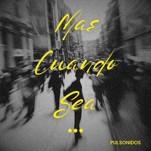 Mas Cuando Sea by Pulsonidos