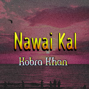 Kobra Khan - Nawai Kal