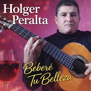 Holger Peralta - Bebere tu belleza