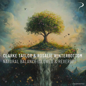 Natural Balance - Slowed & Reverb by Clarke Taylor, Rosalie Winterbottom