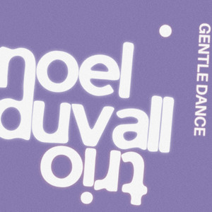 Gentle Dance by Noel Duvall Trio