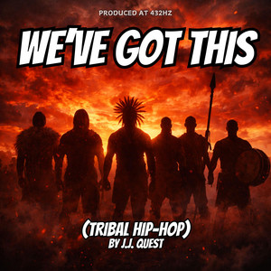 We’ve Got This (Tribal Hip-Hop) by J.J. Quest