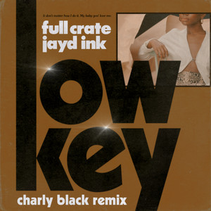 LowKey (feat. Jayd Ink) - Charly Black Remix by Full Crate, Jayd Ink, Charly Black