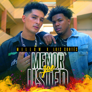 Menor Que Usted by Millow, Luis Cortés