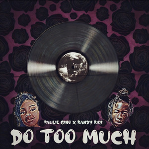 Do Too Much by Randy Ray, Paulie Gino