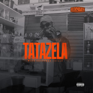 Tatazela by LUXMAAN, Grootman Chillz