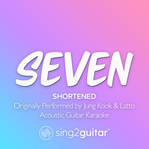 Sing2Guitar - Seven (Shortened) [Originally Performed by Jung Kook & Latto] [Acoustic Guitar Karaoke]
