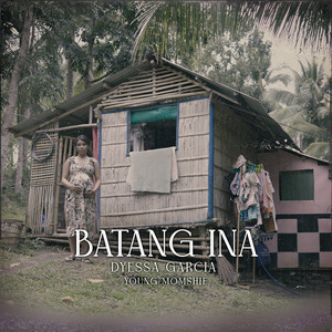 Dyessa Garcia - Batang Ina (feat. Young Momshie)
