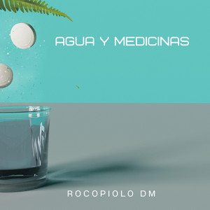 Agua y Medicinas by Rocopiolo Dm