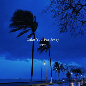 Take You Far Away by PPR