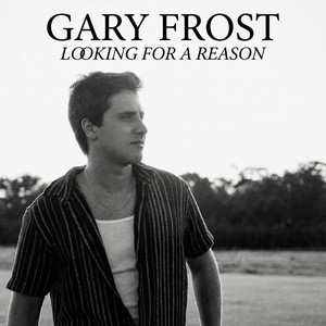 Looking For A Reason by Gary Frost