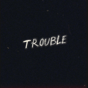Trouble by RDR