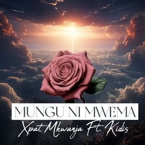 Xpat Mkwanja - Mungu Ni Mwema (feat. Kidis)