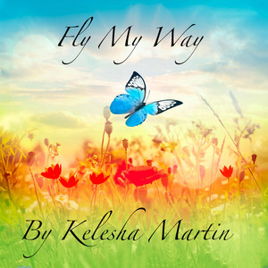 Fly My Way by Kelesha Martin