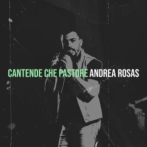 Andrea Rosas - CANTENDE CHE PASTORE
