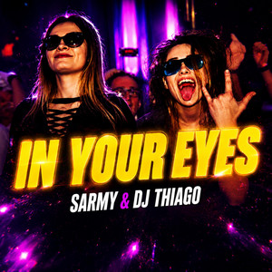 IN YOUR EYES by SARMY, DJ THIAGO