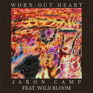 Worn-out Heart by Jaron Camp, Wild Bloom