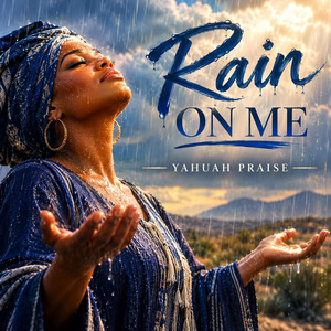 Rain on me by Yahuah Praise