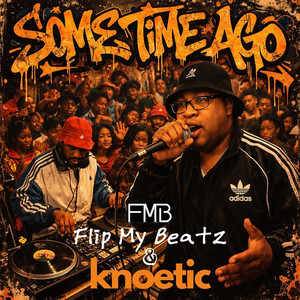 Some Time Ago by Flip My Beatz, Knoetic