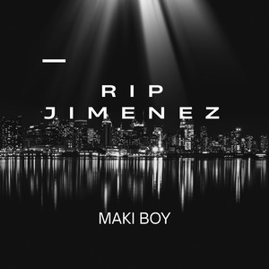 RIP JIMENEZ by MAKI BOY