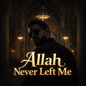 Allah Never Left Me by RUH