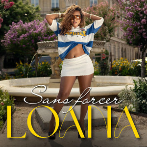 Sans forcer by LOANA