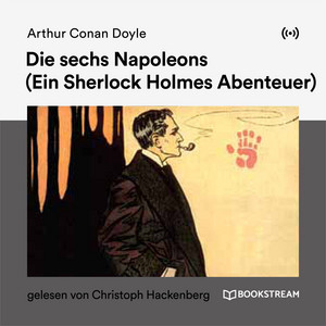 Die sechs Napoleons (Ein Sherlock Holmes Abenteuer)