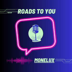 Roads to you by MONELUX