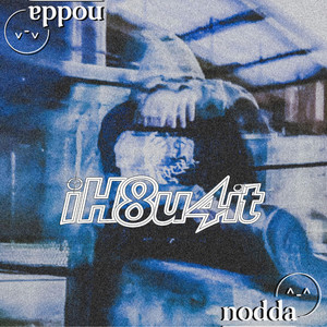 iH8u4it by NODDA