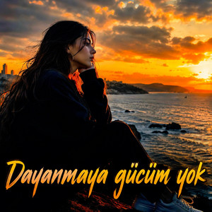 dayanmaya gücüm yok by Esra 38